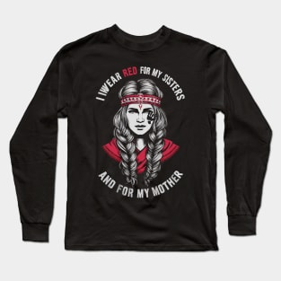 I WEAR RED FOR MY SISTERS AND MY MOTHER Long Sleeve T-Shirt